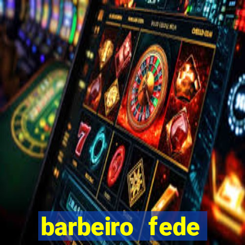 barbeiro fede quando morre